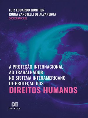 cover image of A proteção internacional ao trabalhador no sistema interamericano de proteção dos direitos humanos